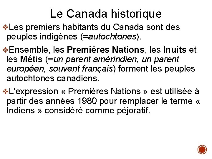 Le Canada historique v. Les premiers habitants du Canada sont des peuples indigènes (=autochtones).