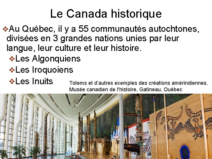 Le Canada historique v. Au Québec, il y a 55 communautés autochtones, divisées en