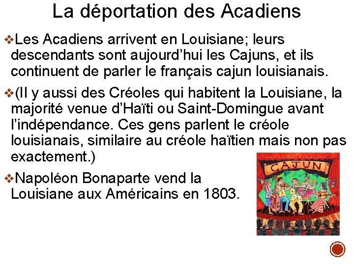 La déportation des Acadiens v. Les Acadiens arrivent en Louisiane; leurs descendants sont aujourd’hui