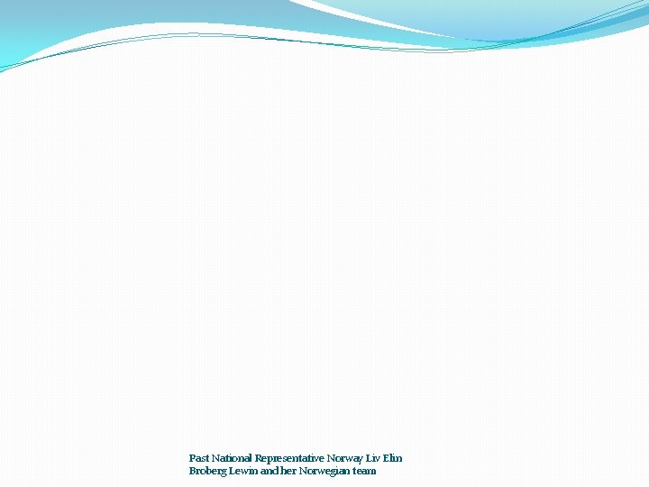 Past National Representative Norway Liv Elin Broberg Lewin and her Norwegian team 