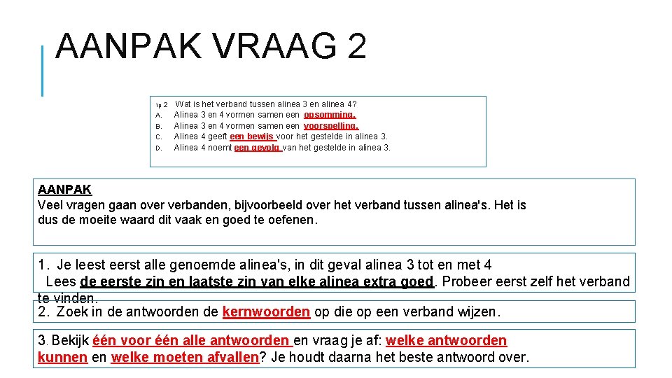 AANPAK VRAAG 2 1 p A. B. C. D. 2 Wat is het verband