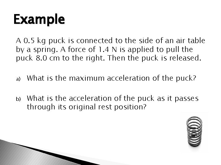 Example A 0. 5 kg puck is connected to the side of an air