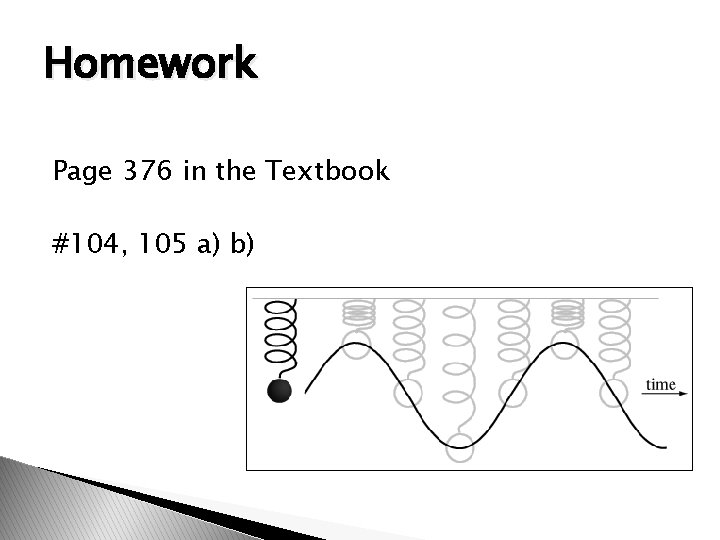 Homework Page 376 in the Textbook #104, 105 a) b) 