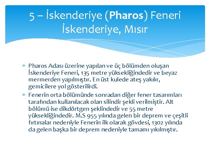 5 – İskenderiye (Pharos) Feneri İskenderiye, Mısır Pharos Adası üzerine yapılan ve üç bölümden