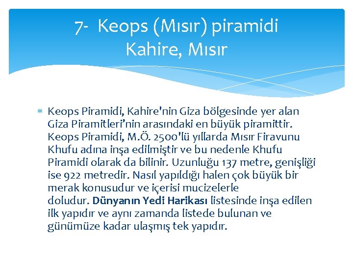 7 - Keops (Mısır) piramidi Kahire, Mısır Keops Piramidi, Kahire'nin Giza bölgesinde yer alan