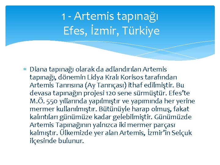1 - Artemis tapınağı Efes, İzmir, Türkiye Diana tapınağı olarak da adlandırılan Artemis tapınağı,