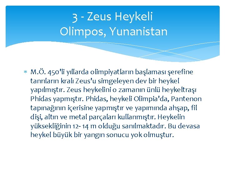 3 - Zeus Heykeli Olimpos, Yunanistan M. Ö. 450'li yıllarda olimpiyatların başlaması şerefine tanrıların