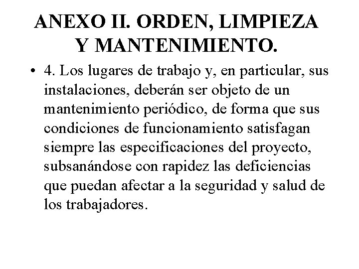 ANEXO II. ORDEN, LIMPIEZA Y MANTENIMIENTO. • 4. Los lugares de trabajo y, en