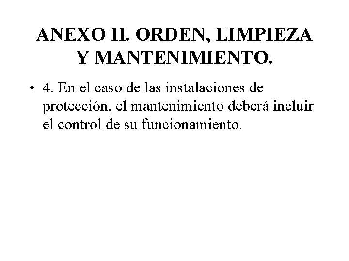 ANEXO II. ORDEN, LIMPIEZA Y MANTENIMIENTO. • 4. En el caso de las instalaciones