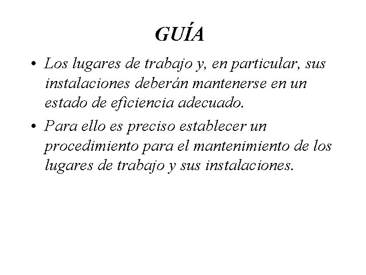 GUÍA • Los lugares de trabajo y, en particular, sus instalaciones deberán mantenerse en