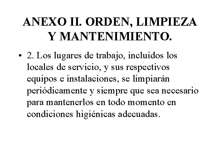 ANEXO II. ORDEN, LIMPIEZA Y MANTENIMIENTO. • 2. Los lugares de trabajo, incluidos locales