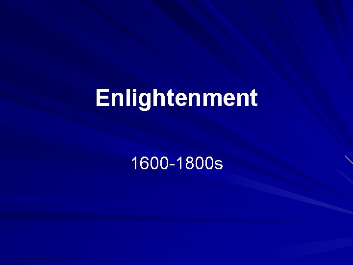 Enlightenment 1600 -1800 s 