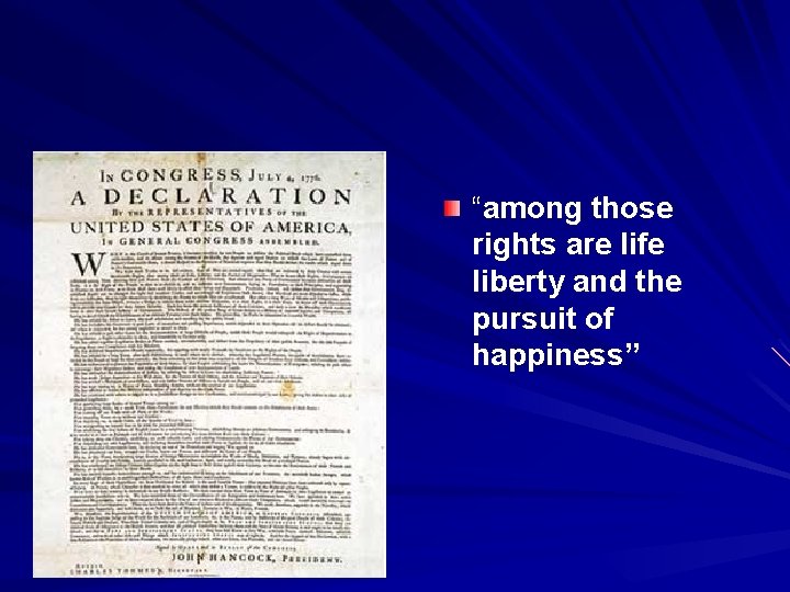 “among those rights are life liberty and the pursuit of happiness” 