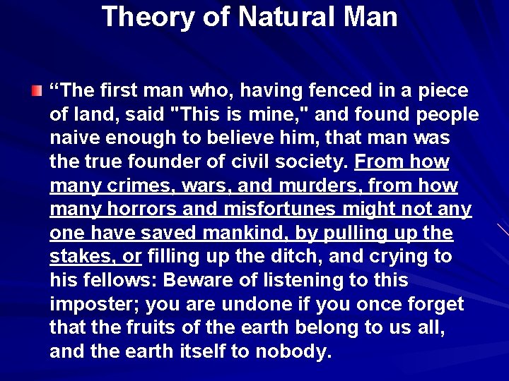 Theory of Natural Man “The first man who, having fenced in a piece of