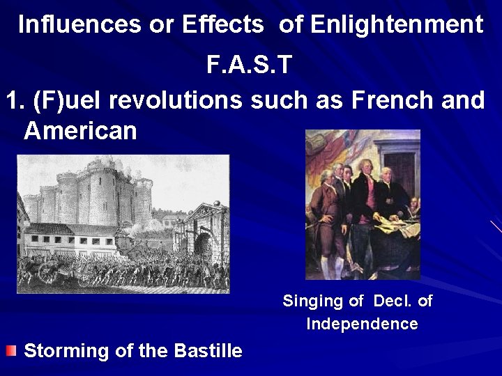 Influences or Effects of Enlightenment F. A. S. T 1. (F)uel revolutions such as