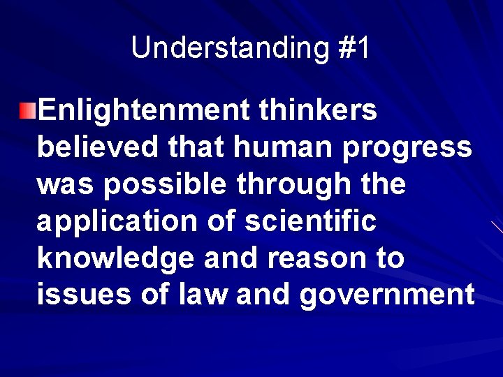 Understanding #1 Enlightenment thinkers believed that human progress was possible through the application of