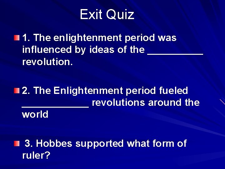 Exit Quiz 1. The enlightenment period was influenced by ideas of the _____ revolution.