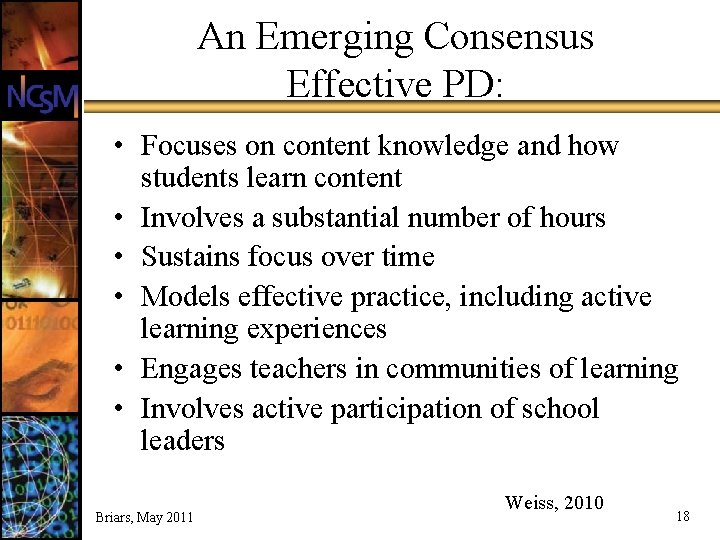 An Emerging Consensus Effective PD: • Focuses on content knowledge and how students learn