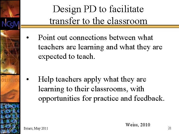 Design PD to facilitate transfer to the classroom • Point out connections between what