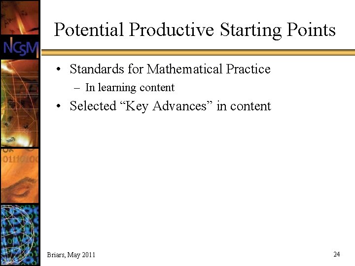 Potential Productive Starting Points • Standards for Mathematical Practice – In learning content •