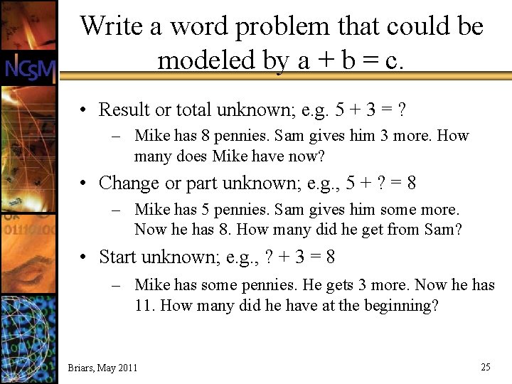 Write a word problem that could be modeled by a + b = c.