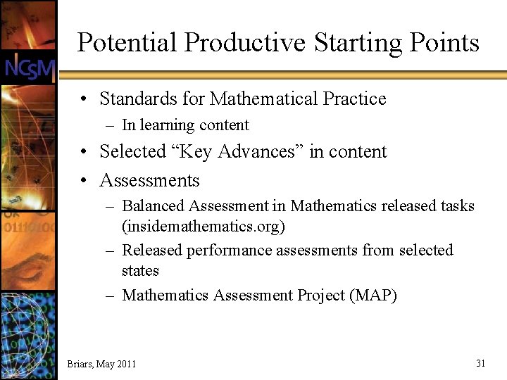 Potential Productive Starting Points • Standards for Mathematical Practice – In learning content •