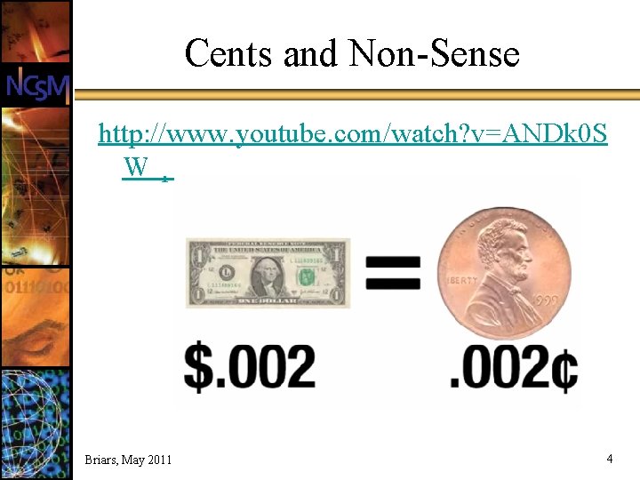 Cents and Non-Sense http: //www. youtube. com/watch? v=ANDk 0 S Wzplo Briars, May 2011