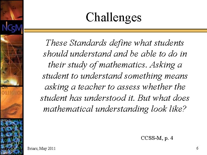 Challenges These Standards define what students should understand be able to do in their