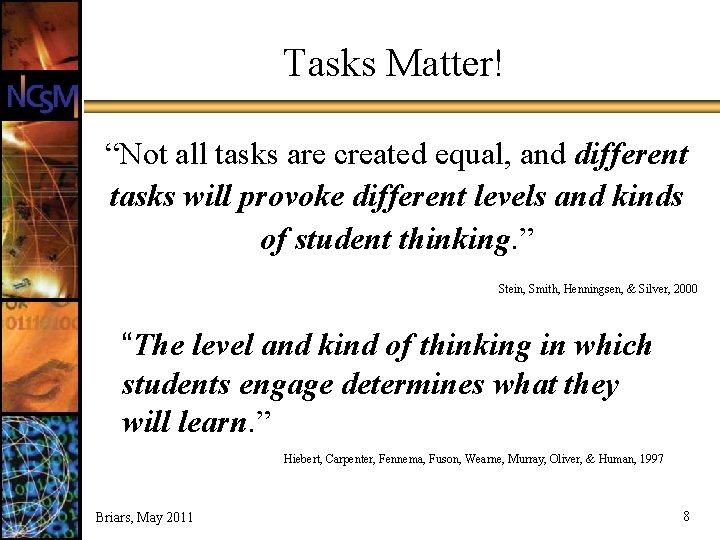 Tasks Matter! “Not all tasks are created equal, and different tasks will provoke different