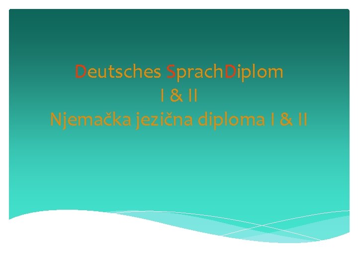 Deutsches Sprach. Diplom I & II Njemačka jezična diploma I & II 