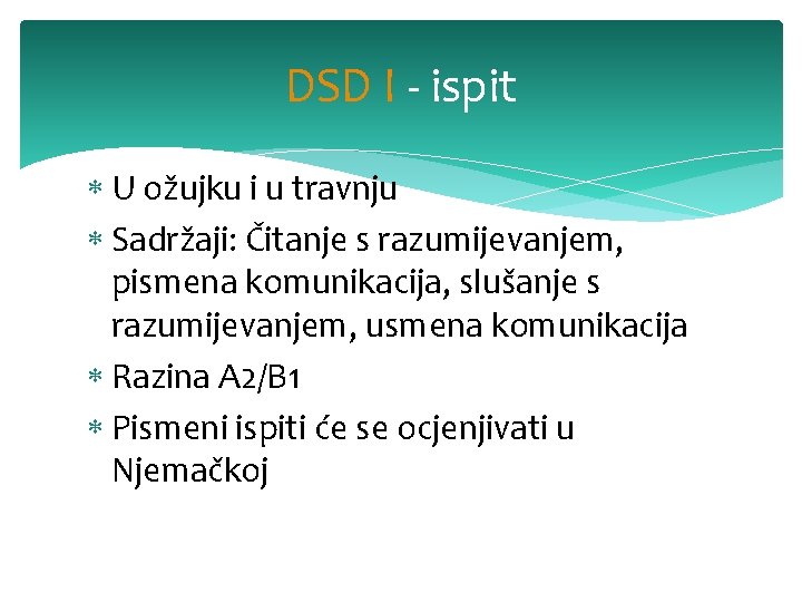 DSD I - ispit U ožujku i u travnju Sadržaji: Čitanje s razumijevanjem, pismena