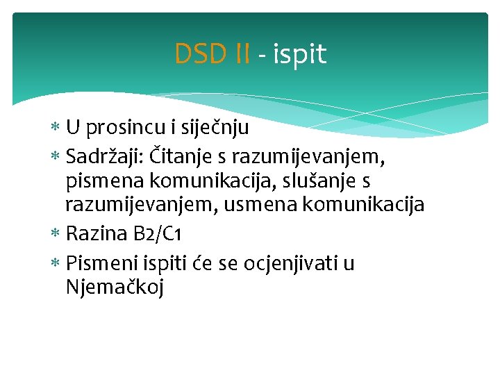 DSD II - ispit U prosincu i siječnju Sadržaji: Čitanje s razumijevanjem, pismena komunikacija,