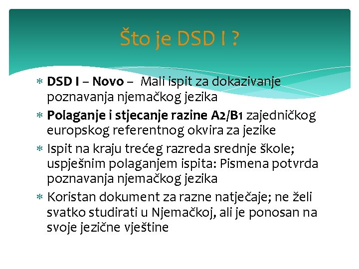 Što je DSD I ? DSD I – Novo – Mali ispit za dokazivanje