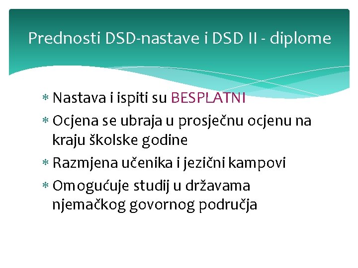 Prednosti DSD-nastave i DSD II - diplome Nastava i ispiti su BESPLATNI Ocjena se