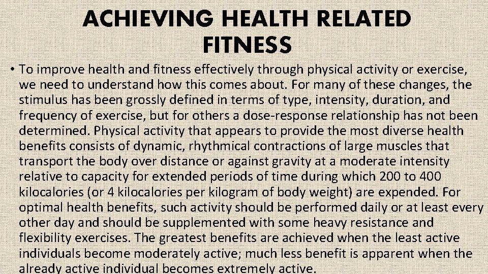 ACHIEVING HEALTH RELATED FITNESS • To improve health and fitness effectively through physical activity