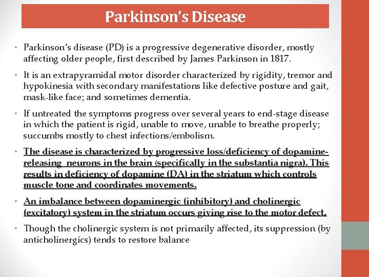 Parkinson’s Disease • Parkinson’s disease (PD) is a progressive degenerative disorder, mostly affecting older