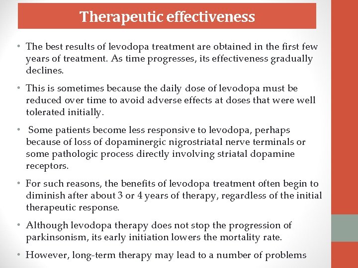 Therapeutic effectiveness • The best results of levodopa treatment are obtained in the first