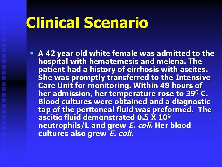 Clinical Scenario § A 42 year old white female was admitted to the hospital