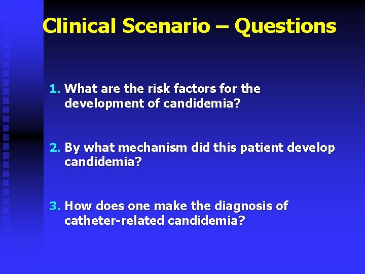 Clinical Scenario – Questions 1. What are the risk factors for the development of