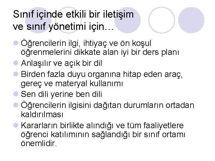 Sınıf içinde etkili bir iletişim ve sınıf yönetimi için… l Öğrencilerin ilgi, ihtiyaç ve