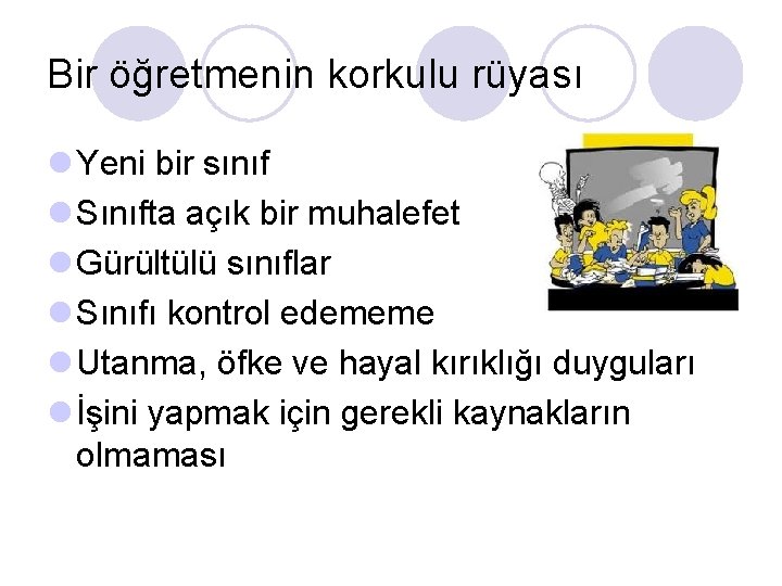 Bir öğretmenin korkulu rüyası l Yeni bir sınıf l Sınıfta açık bir muhalefet l