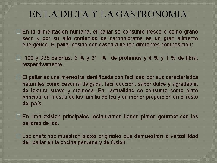 EN LA DIETA Y LA GASTRONOMIA � En la alimentación humana, el pallar se