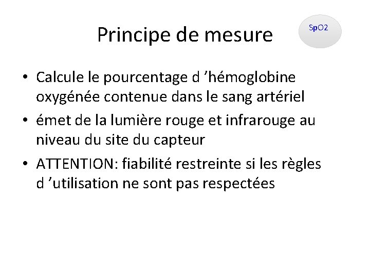 Principe de mesure Sp. O 2 • Calcule le pourcentage d ’hémoglobine oxygénée contenue