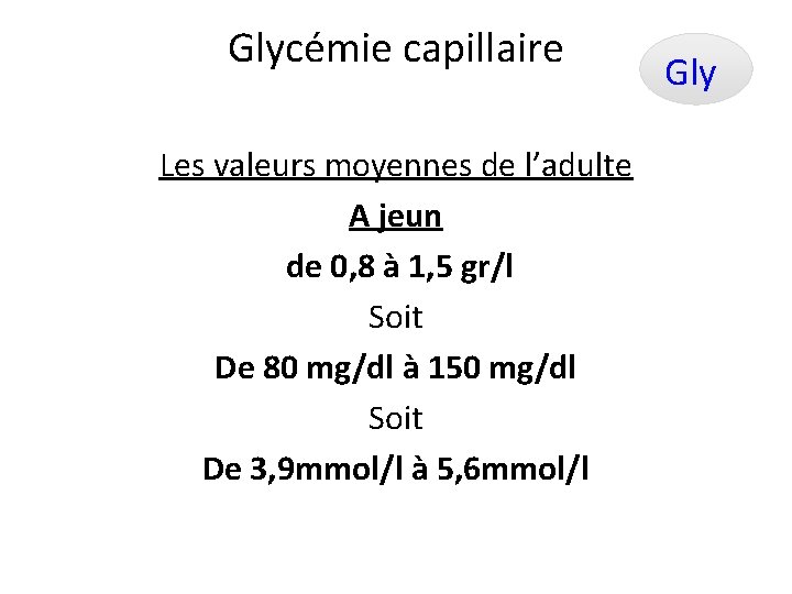 Glycémie capillaire Les valeurs moyennes de l’adulte A jeun de 0, 8 à 1,