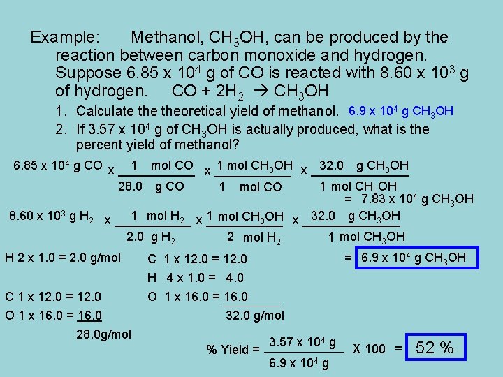 Example: Methanol, CH 3 OH, can be produced by the reaction between carbon monoxide