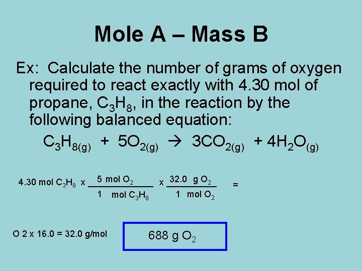 Mole A – Mass B Ex: Calculate the number of grams of oxygen required