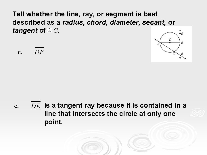 Tell whether the line, ray, or segment is best described as a radius, chord, Tell whether the line, ray, or segment is best described as a radius, chord,