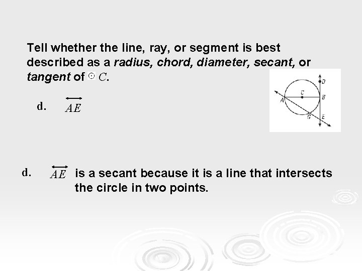 Tell whether the line, ray, or segment is best described as a radius, chord, Tell whether the line, ray, or segment is best described as a radius, chord,