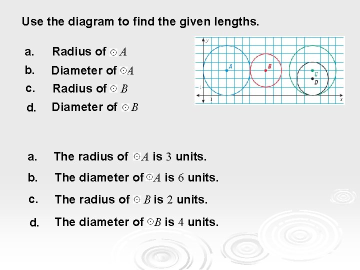 Use the diagram to find the given lengths. a. Radius of b. Diameter of Use the diagram to find the given lengths. a. Radius of b. Diameter of
