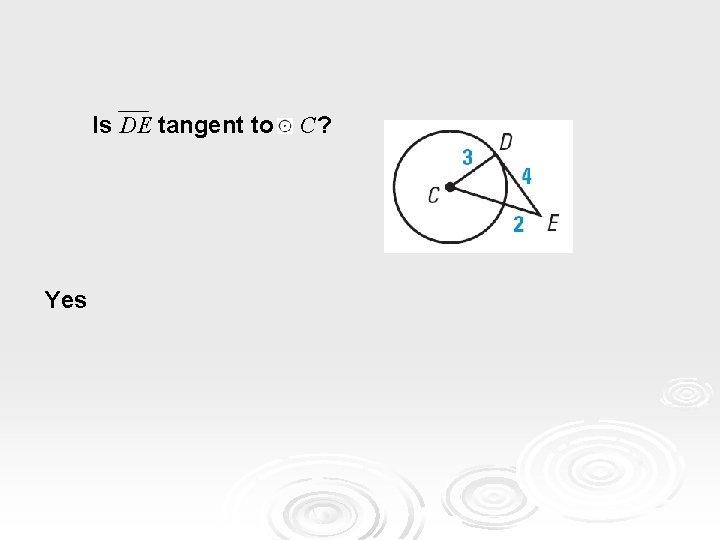 Is DE tangent to Yes C? Is DE tangent to Yes C?